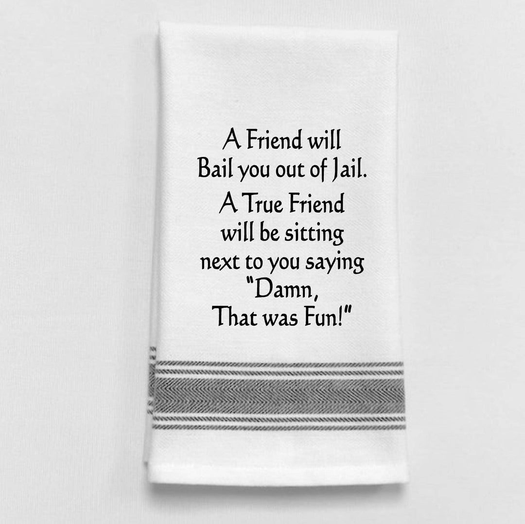 BB-A-59 White Kitchen Towel "A friend will bail you out..."