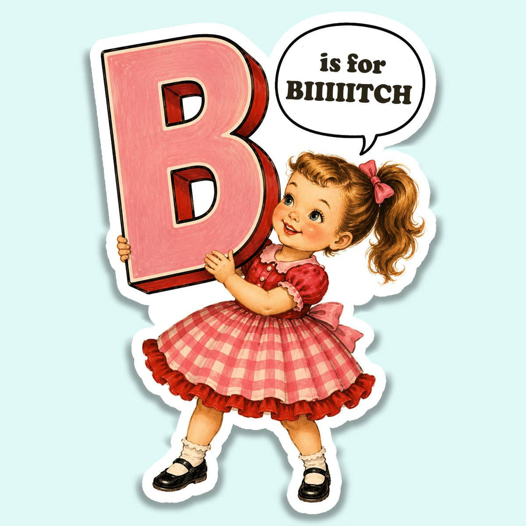 B is for Bitch Retro Funny Sticker Decal