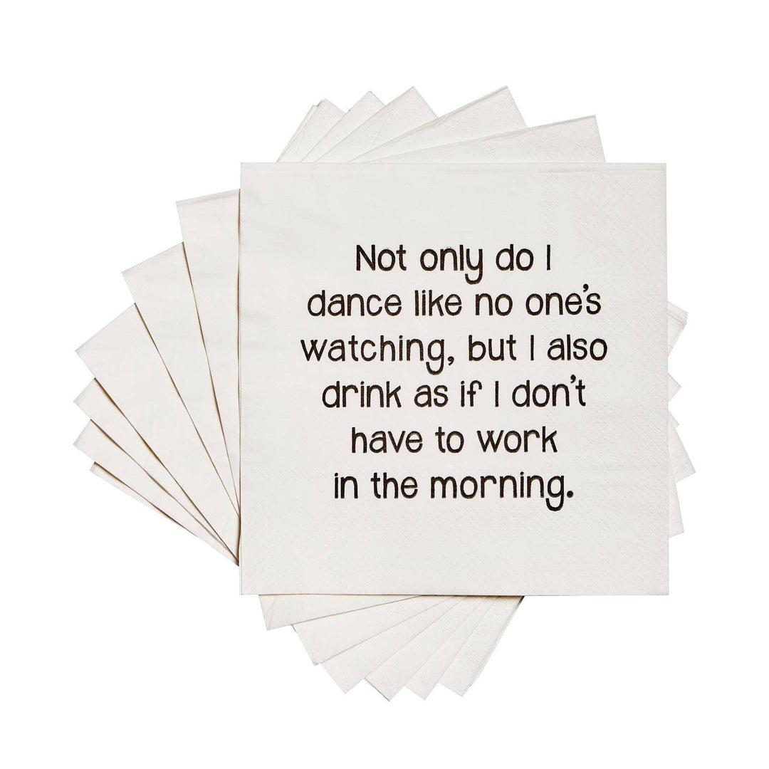 Not only do I dance like nobody is watching Cocktail Napkins