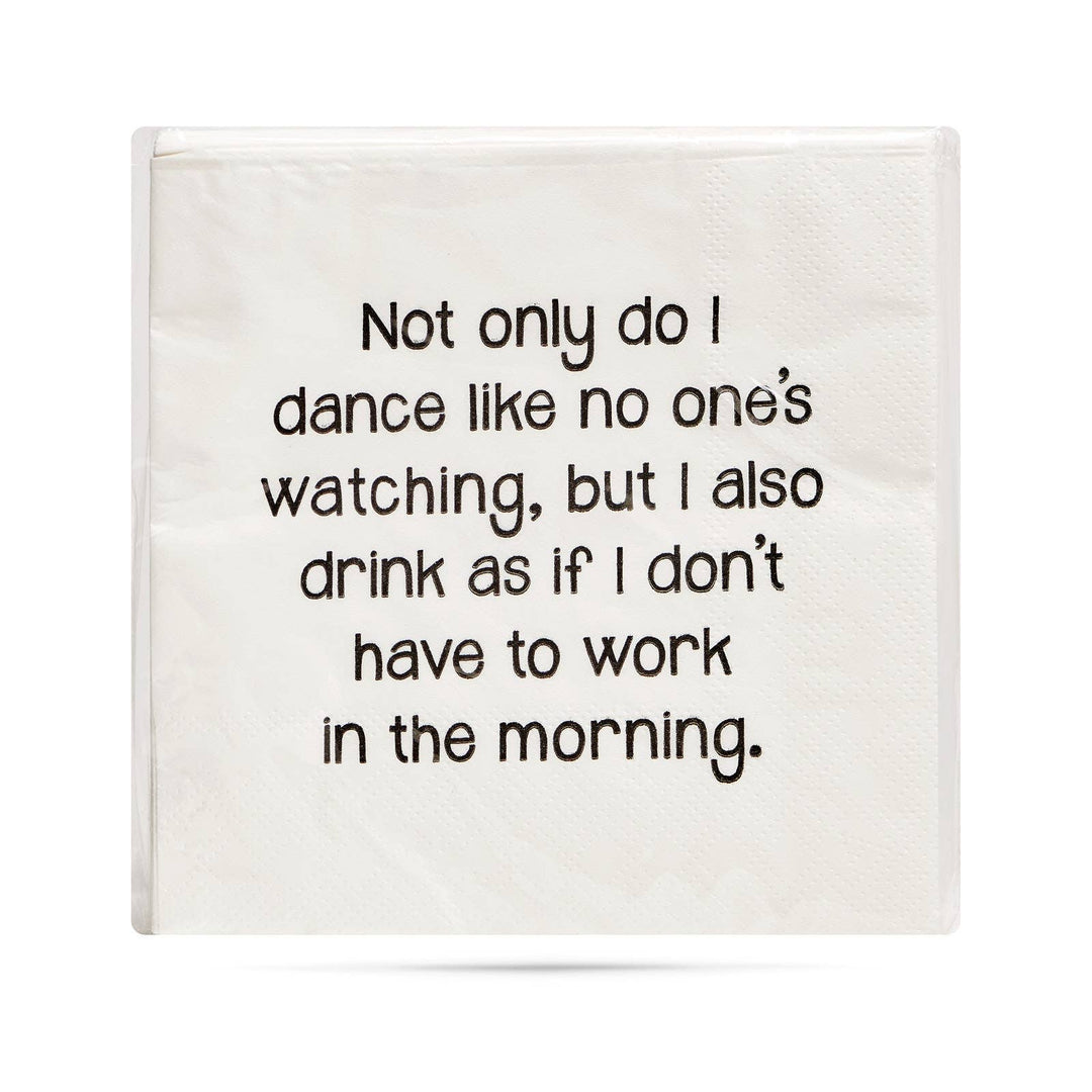 Not only do I dance like nobody is watching Cocktail Napkins