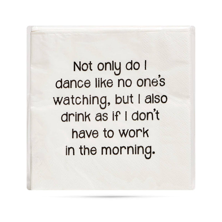 Not only do I dance like nobody is watching Cocktail Napkins