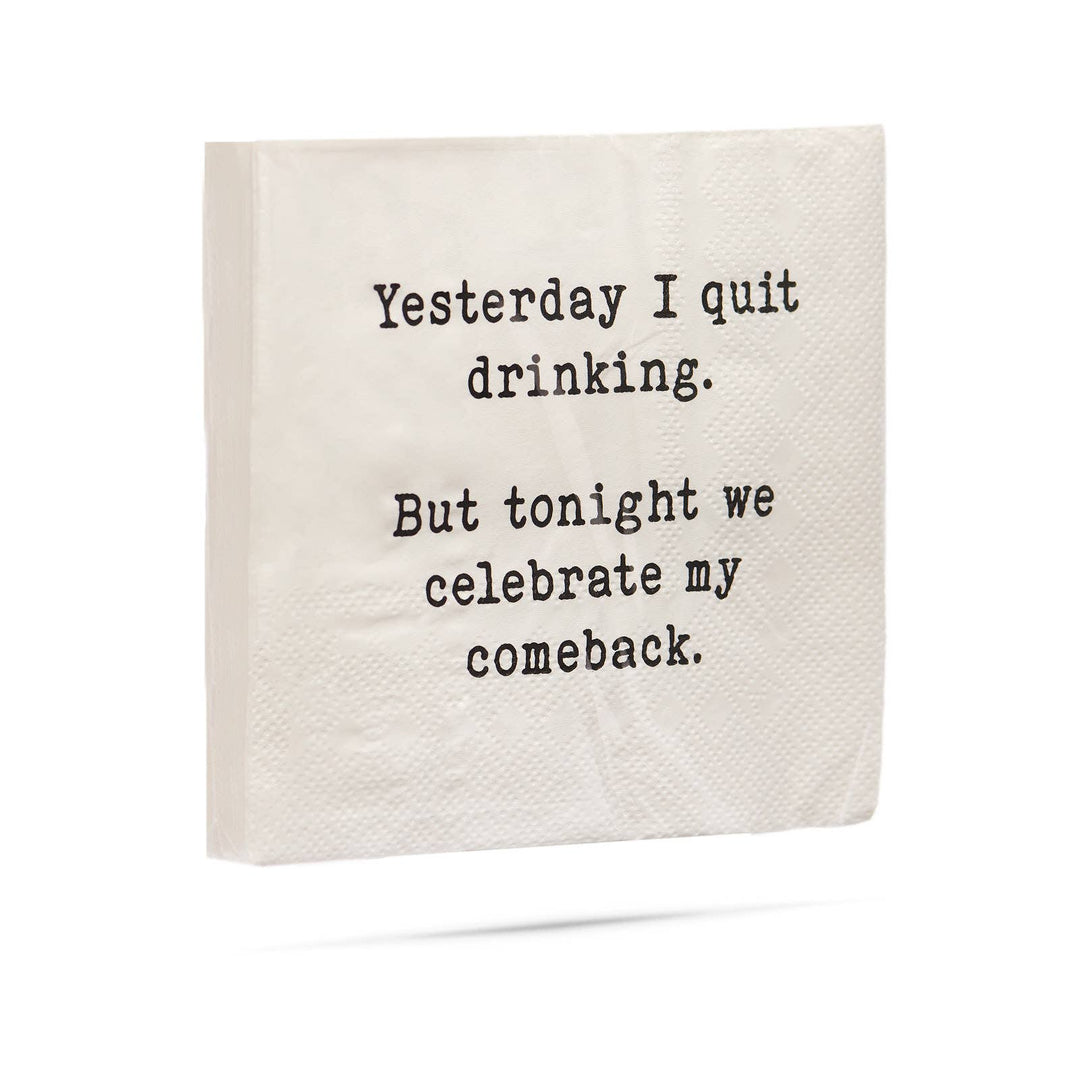 Yesterday I quit drinking but tonight Cocktail Napkins