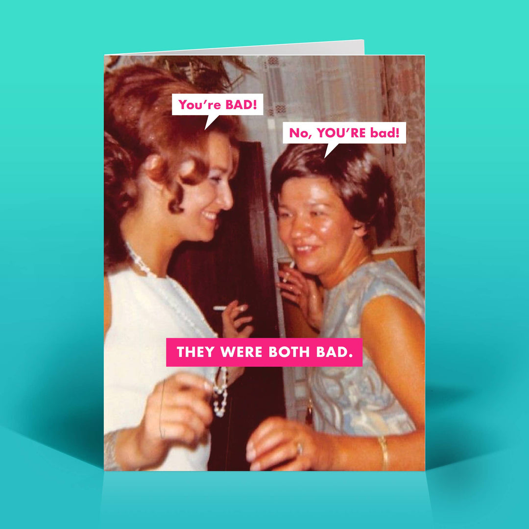 Funny Everyday Card – BOTH BAD – Vintage Sassy Humor