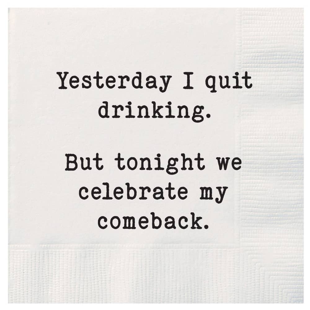 Yesterday I quit drinking but tonight Cocktail Napkins
