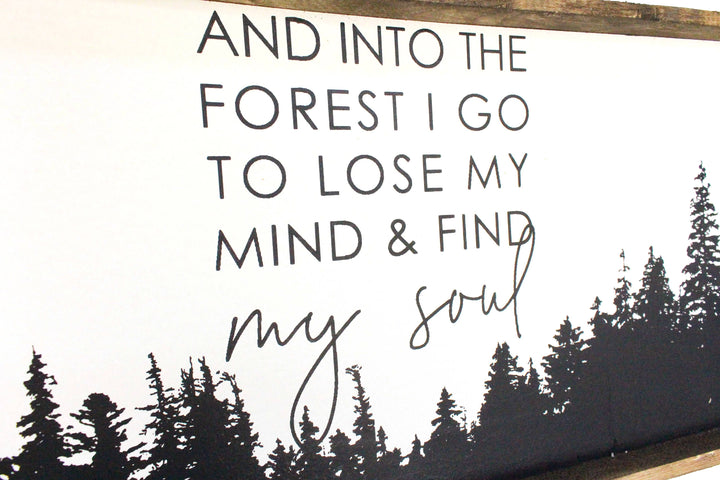 Into The Forest I Go To Lose My Mind & Find Soul Wood Sign