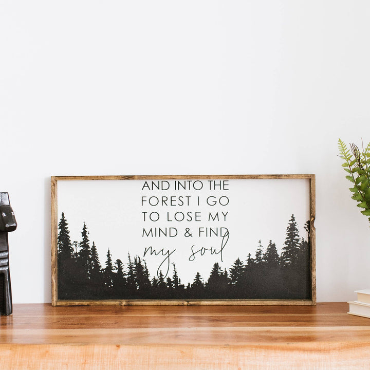 Into The Forest I Go To Lose My Mind & Find Soul Wood Sign