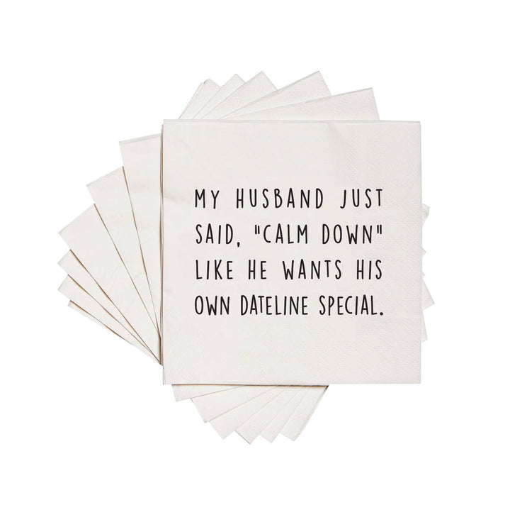 My husband just said "calm down". Cocktail Napkins